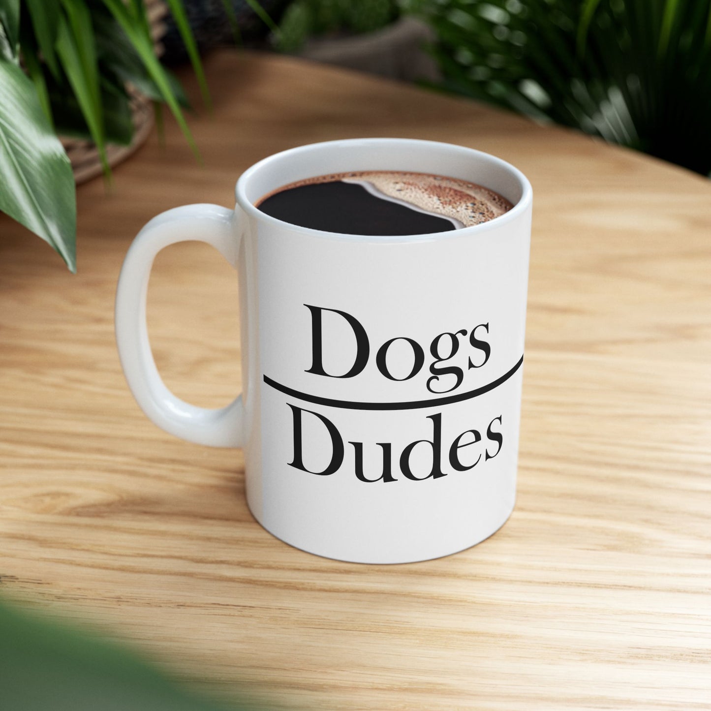 "Dogs Over Dudes" Ceramic Mug  (11oz & 15oz)