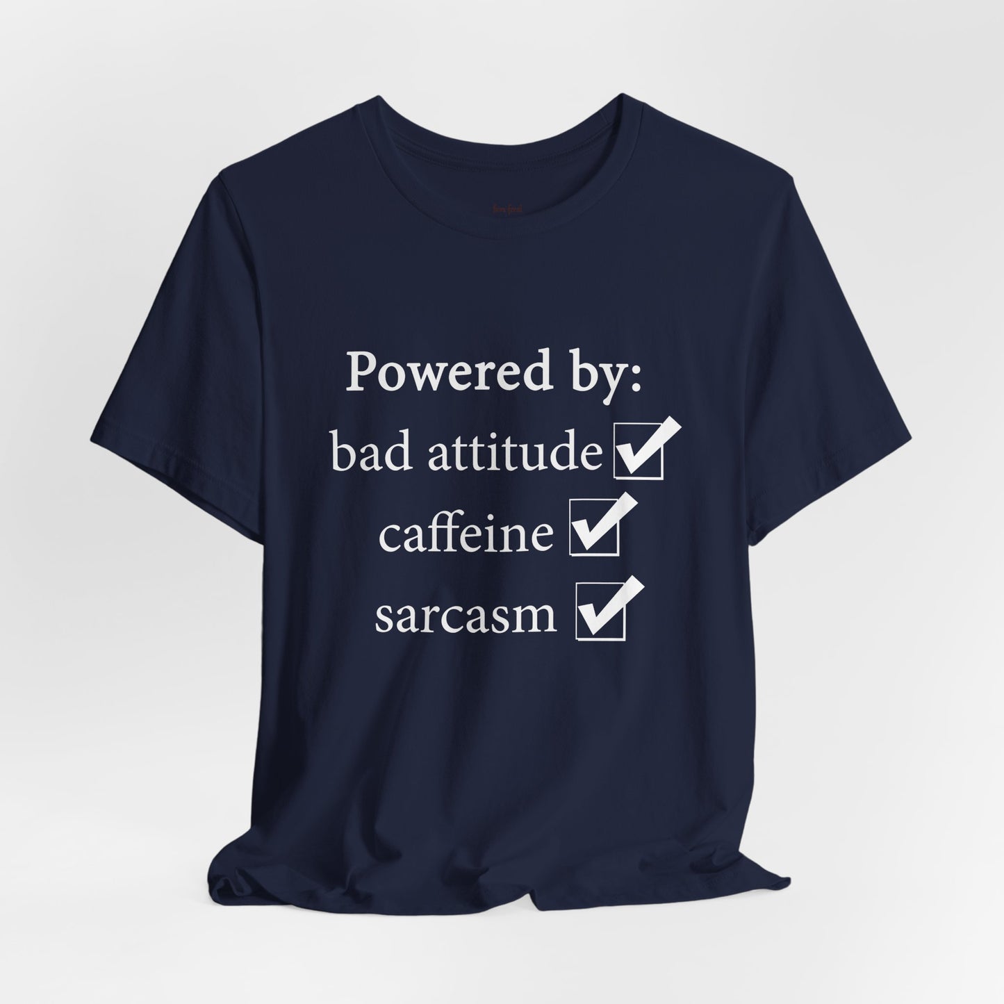 Powered by Bad Attitude, Caffeine & Sarcasm Tee