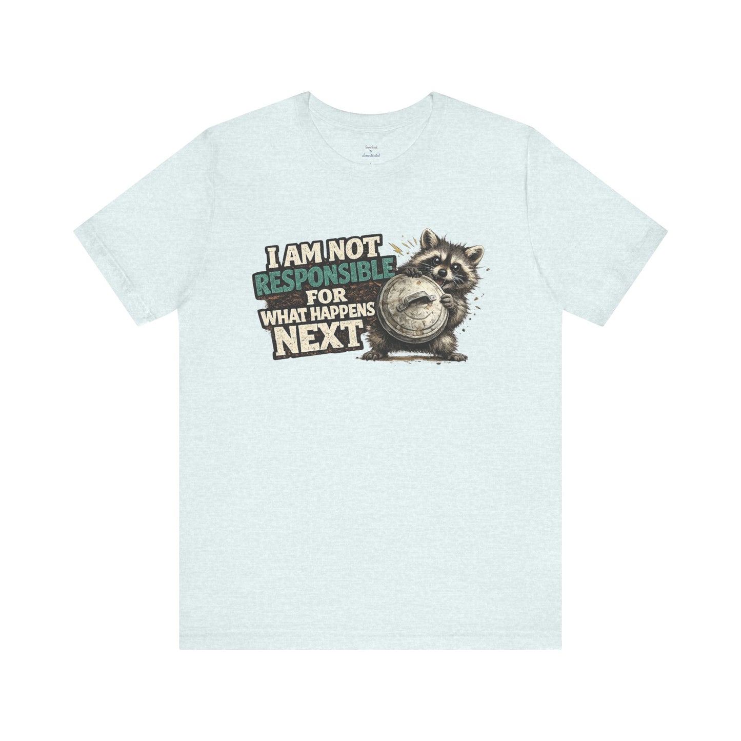 I'm Not Responsible T-shirt