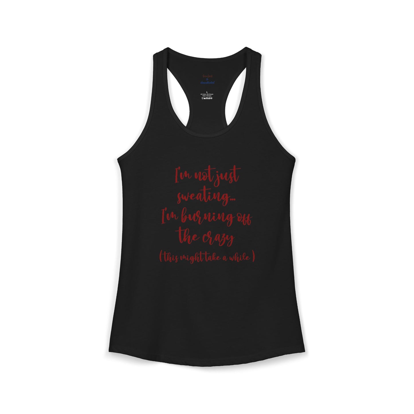 Burning Off The Crazy Racerback Tank