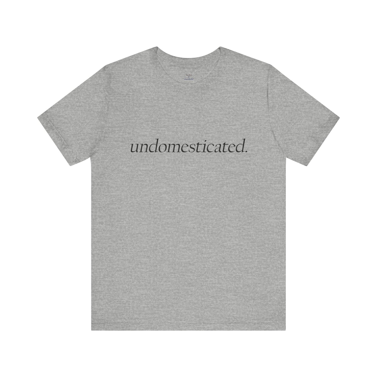 undomesticated. Tee