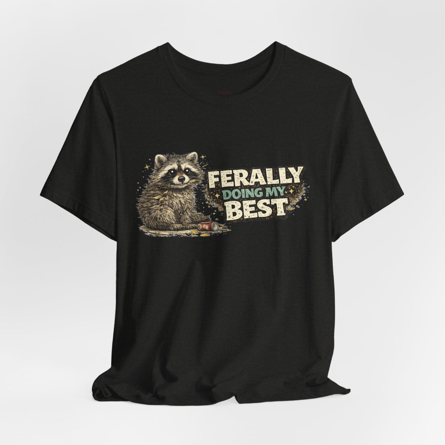 Ferally Doing My Best T-shirt