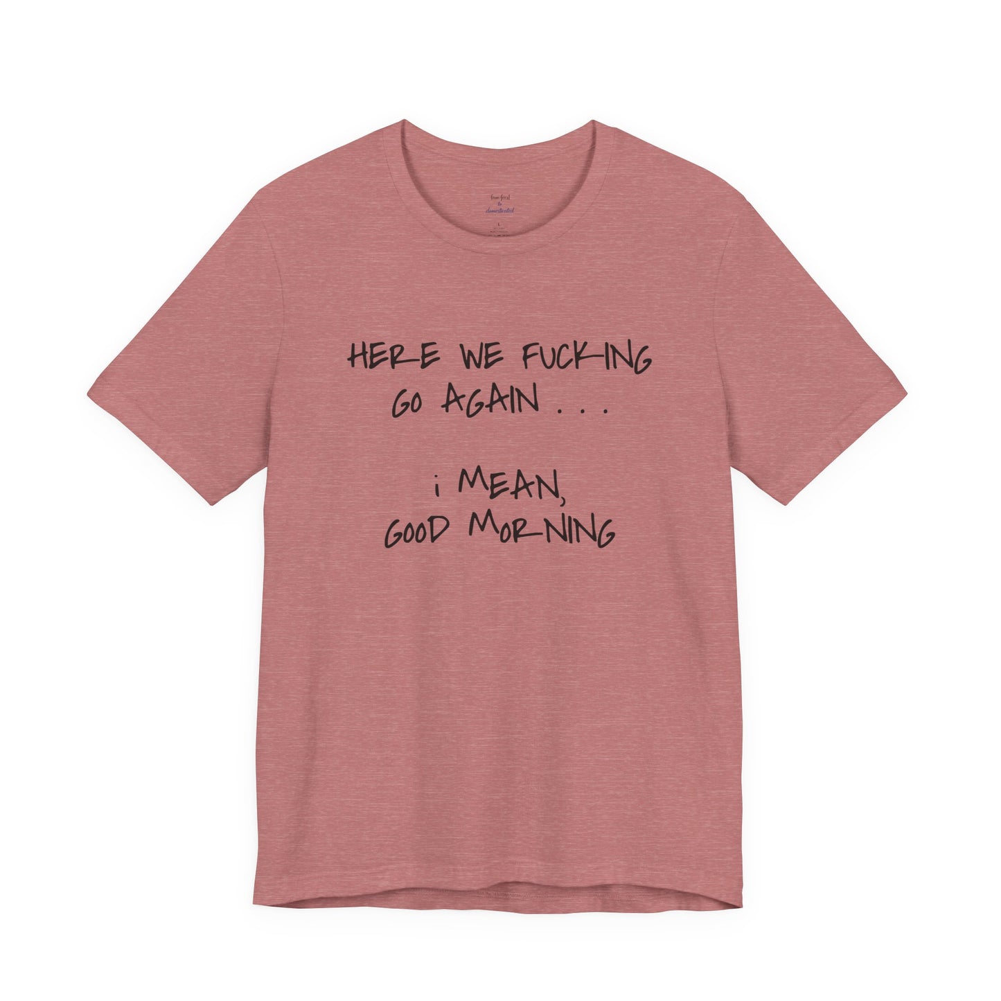 Here We Go Sarcastic Tee