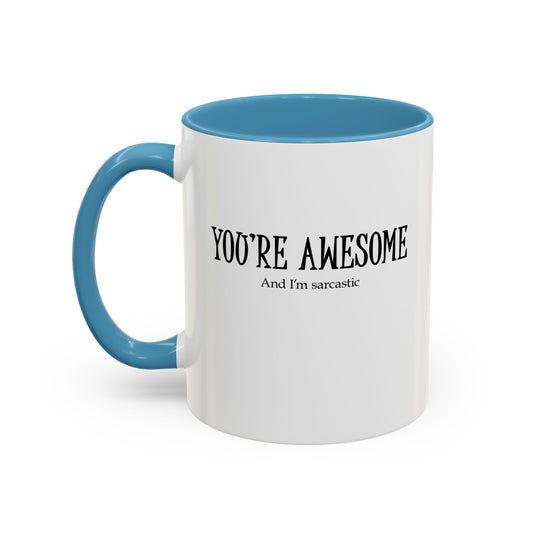You're Awesome | I'm sarcastic Accent Coffee Mug