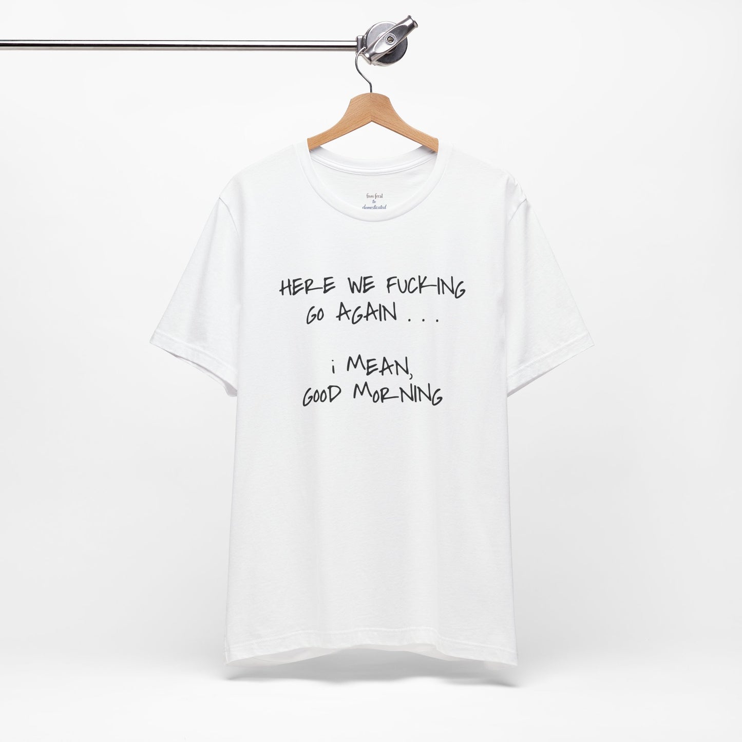 Here We Go Sarcastic Tee