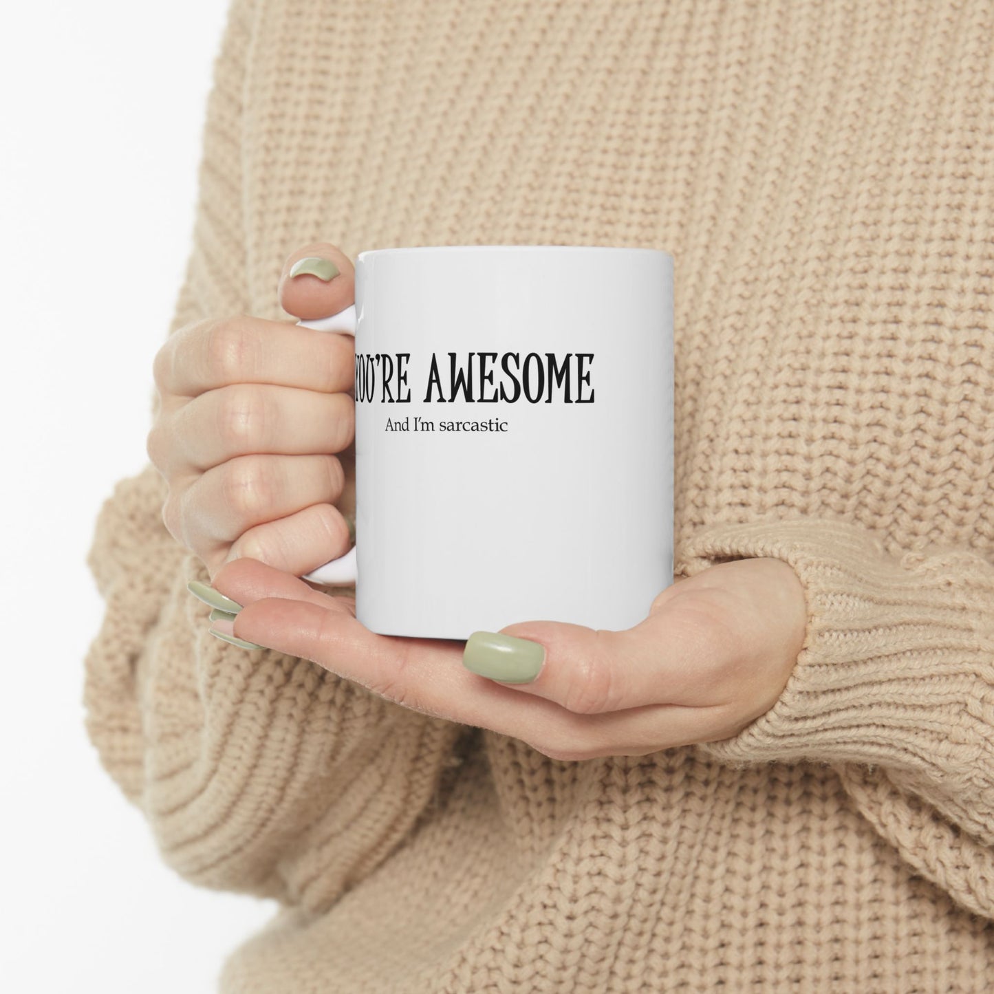 "You're Awesome" Ceramic Mug  (11oz & 15oz)