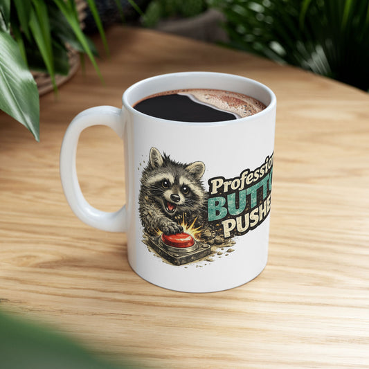 Professional Button Pusher Raccoon Ceramic Mug  (11oz & 15oz)