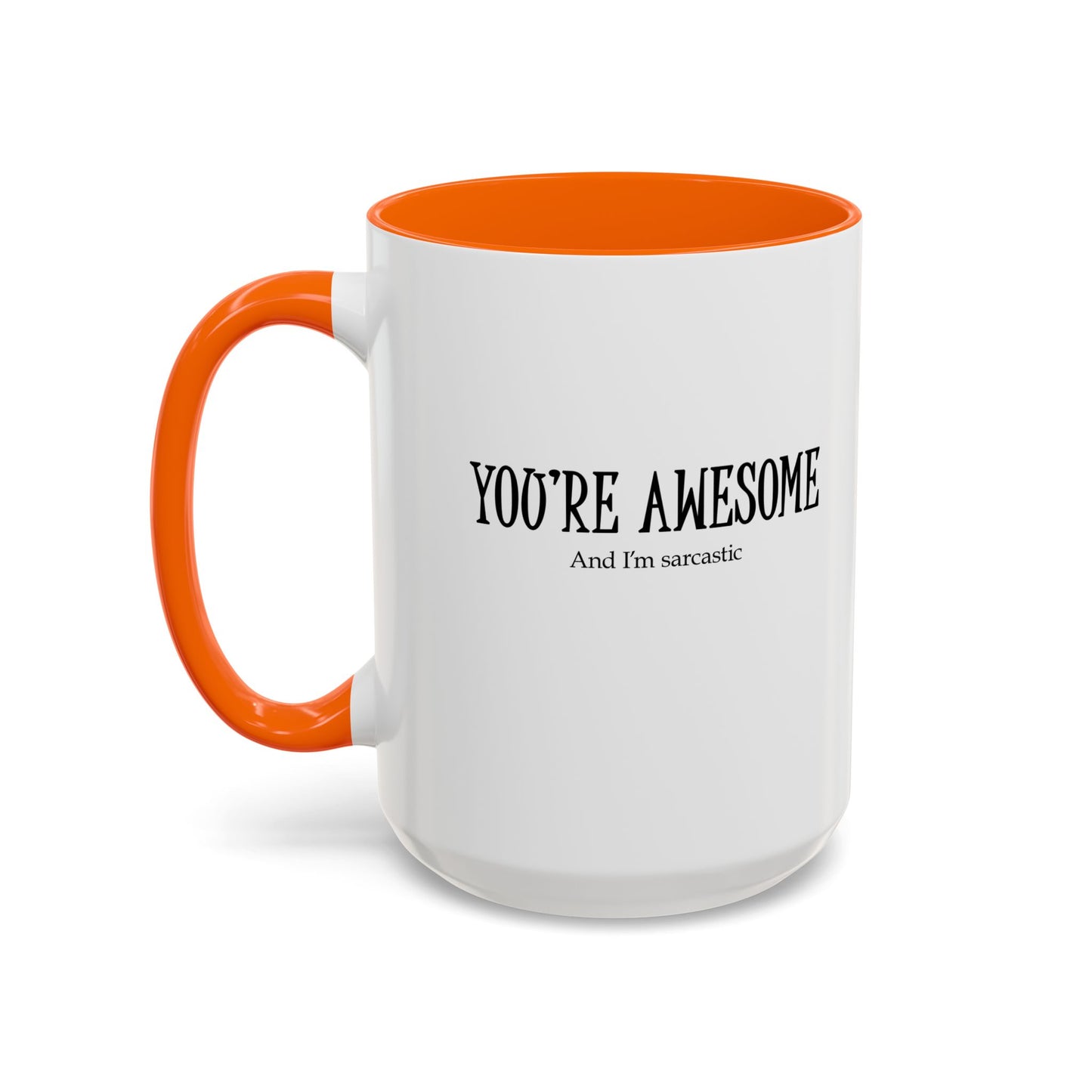 You're Awesome | I'm sarcastic Accent Coffee Mug