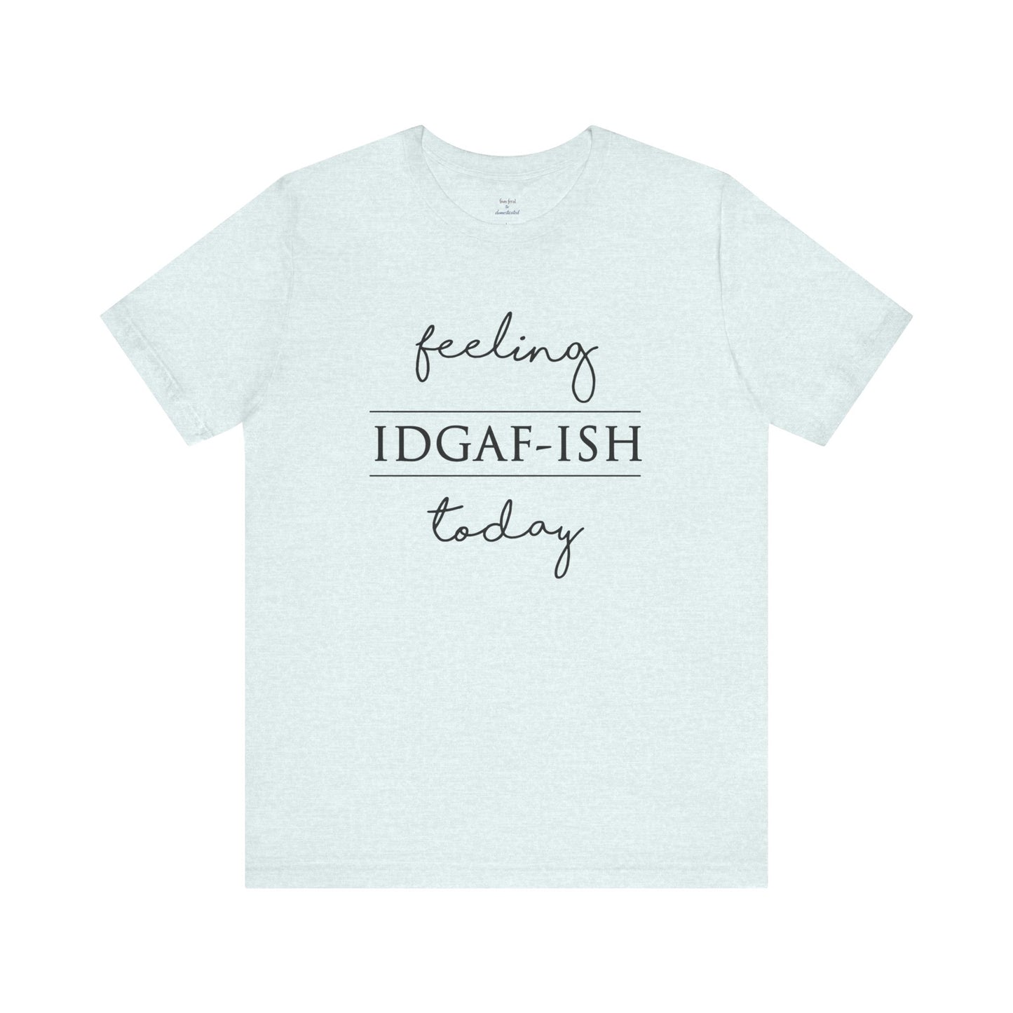 IDGAF-ish Tee