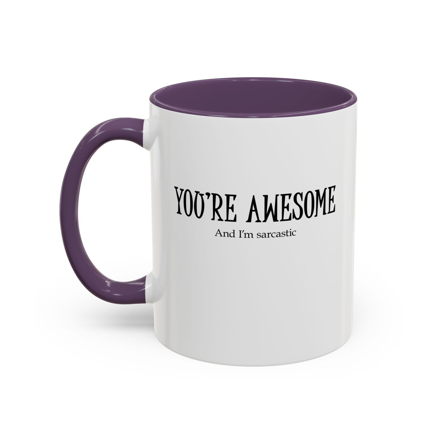 You're Awesome | I'm sarcastic Accent Coffee Mug