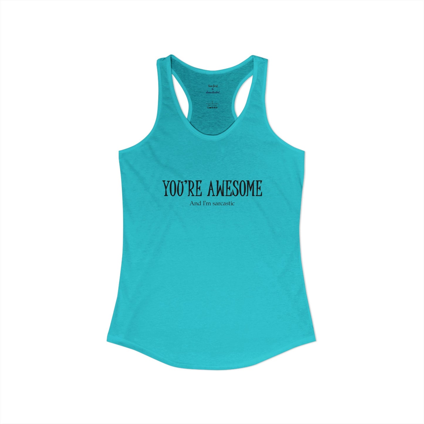 You're Awesome And I'm Sarcastic Racerback Tank