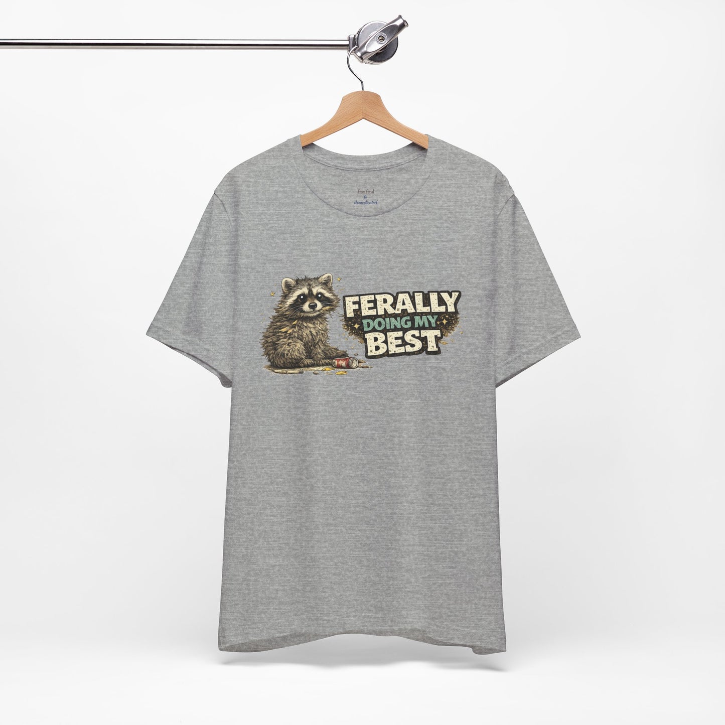 Ferally Doing My Best T-shirt