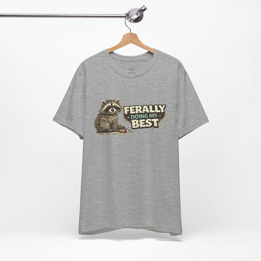 Ferally Doing My Best T-shirt