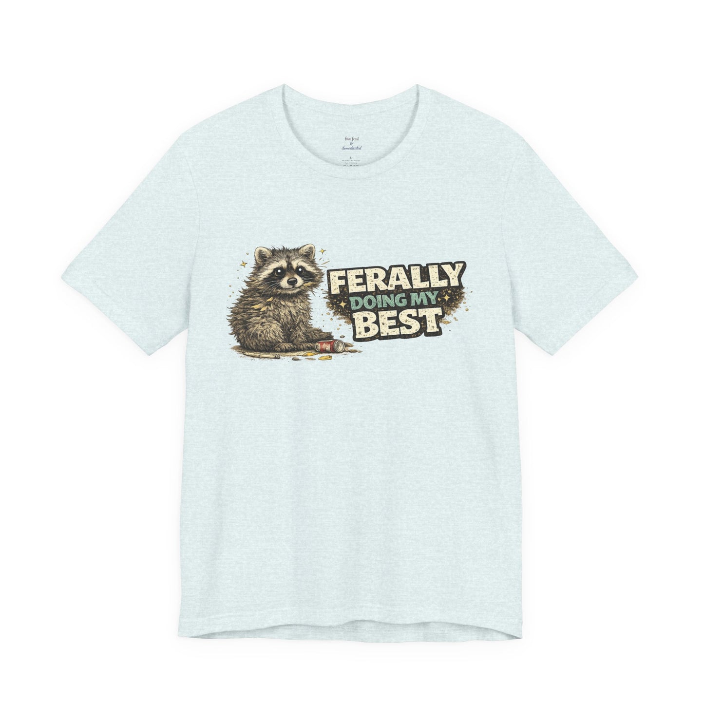 Ferally Doing My Best T-shirt
