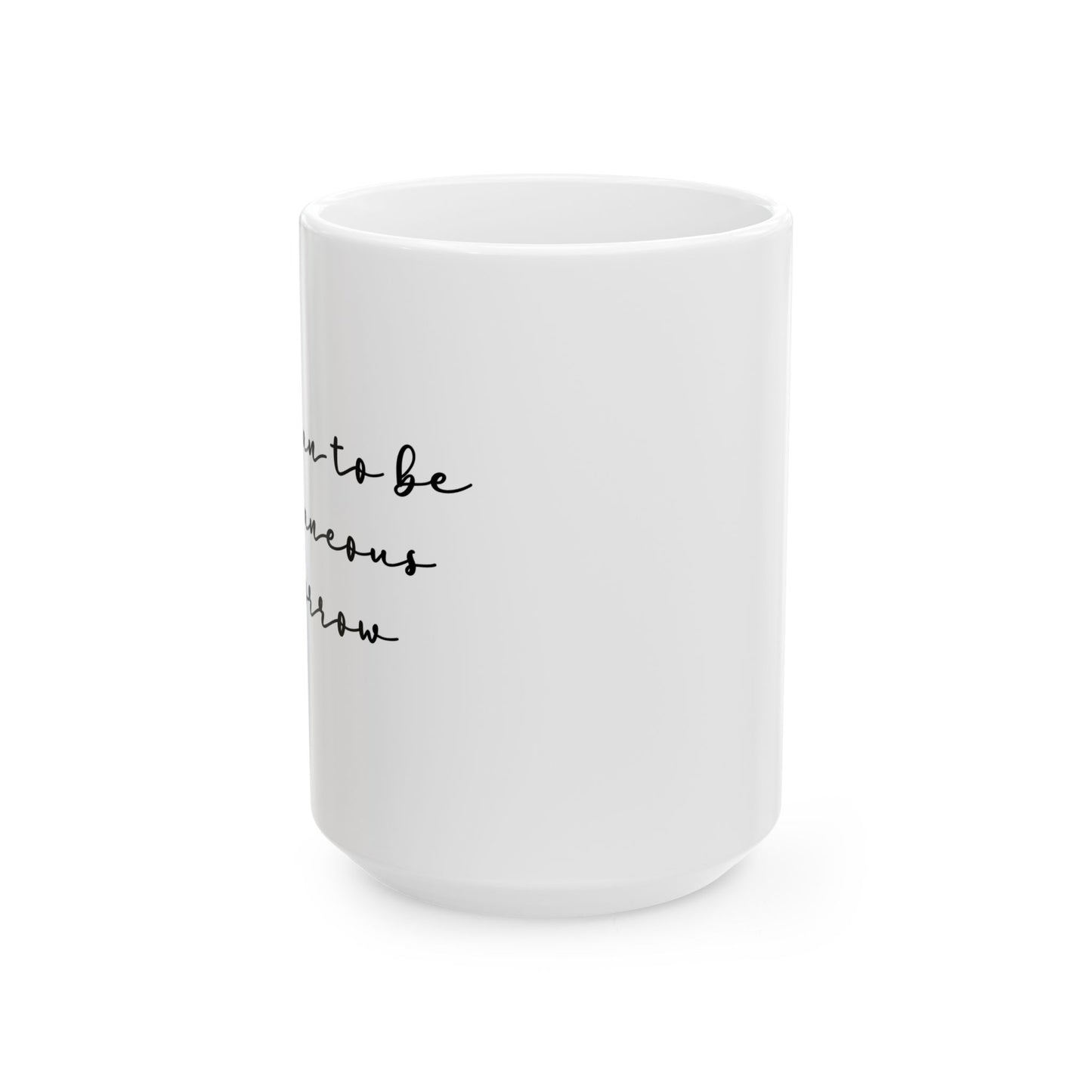 "Spontaneous" Ceramic Mug  (11oz & 15oz)