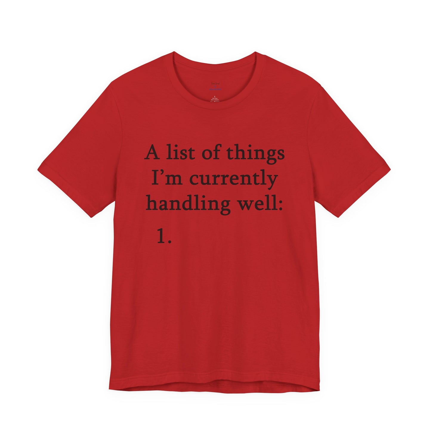 Funny 'A List of Things I'm Currently Handling Well' T-Shirt