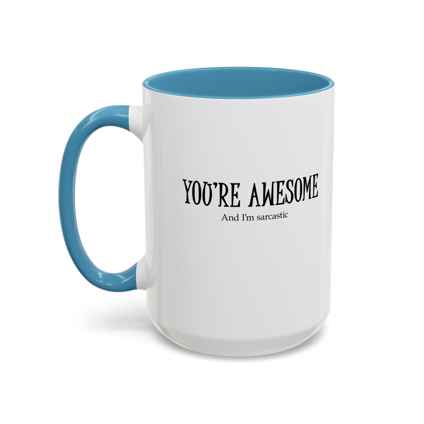 You're Awesome | I'm sarcastic Accent Coffee Mug