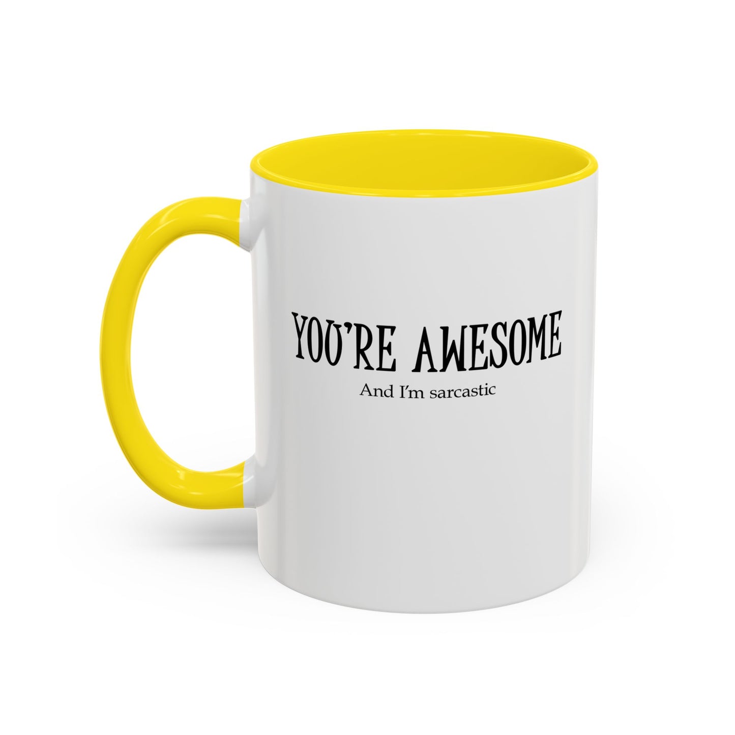 You're Awesome | I'm sarcastic Accent Coffee Mug