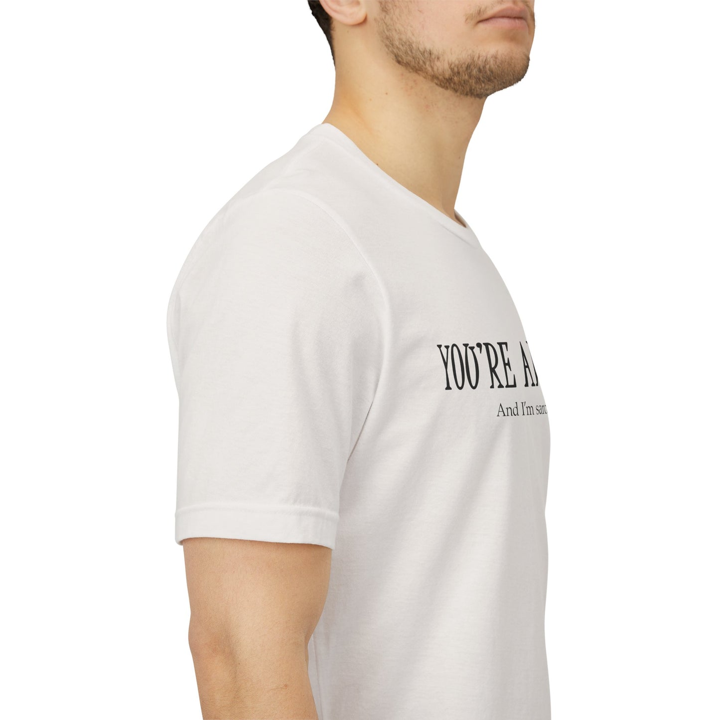 You're Awesome (And I'm Sarcastic) T-Shirt