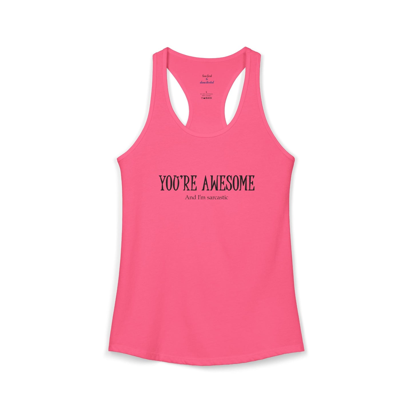 You're Awesome And I'm Sarcastic Racerback Tank