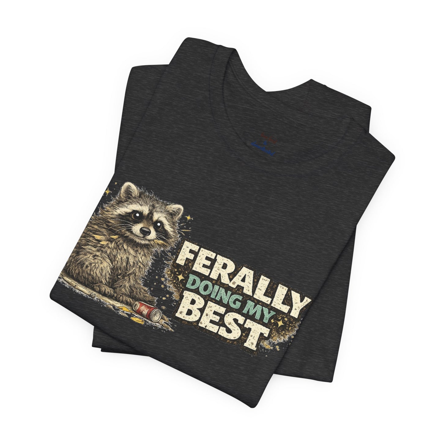 Ferally Doing My Best T-shirt