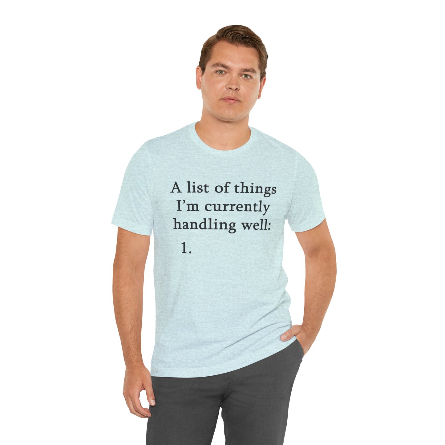 Funny 'A List of Things I'm Currently Handling Well' T-Shirt