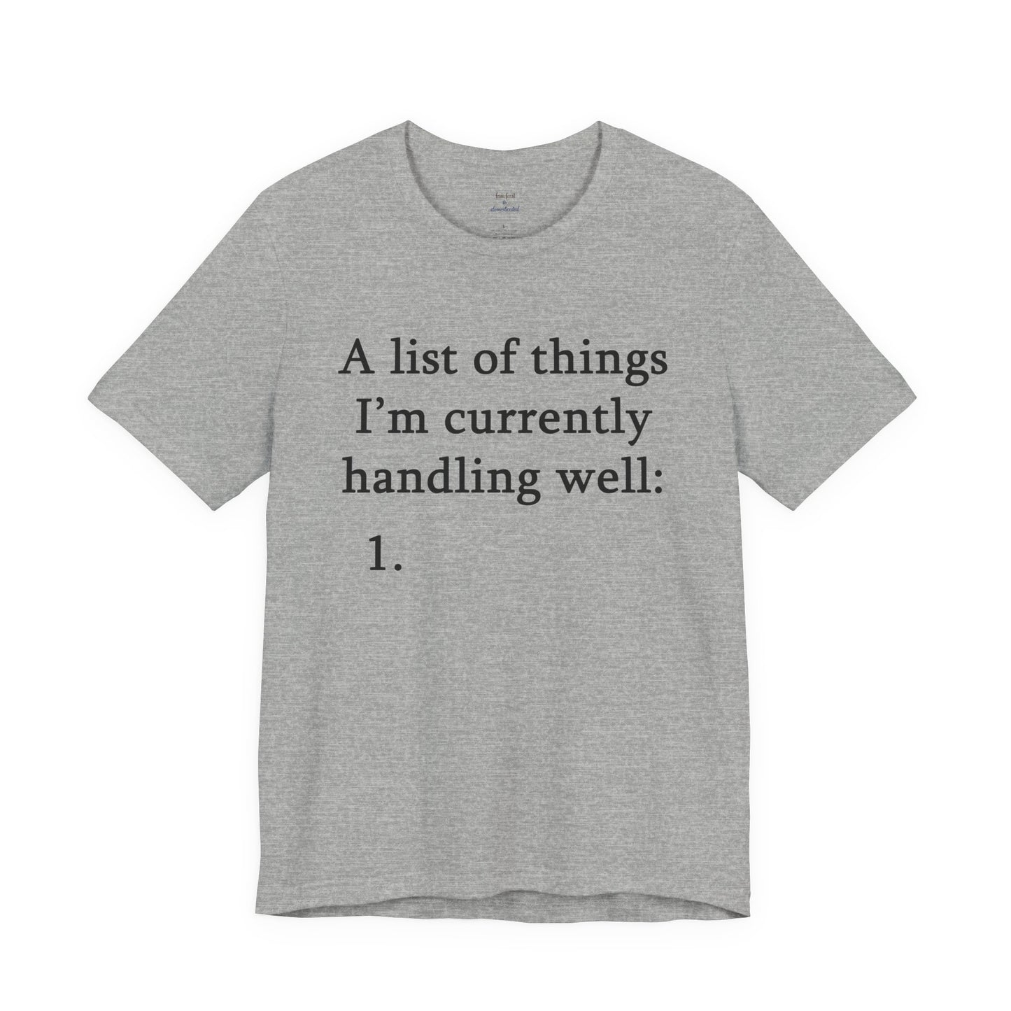 Funny 'A List of Things I'm Currently Handling Well' T-Shirt