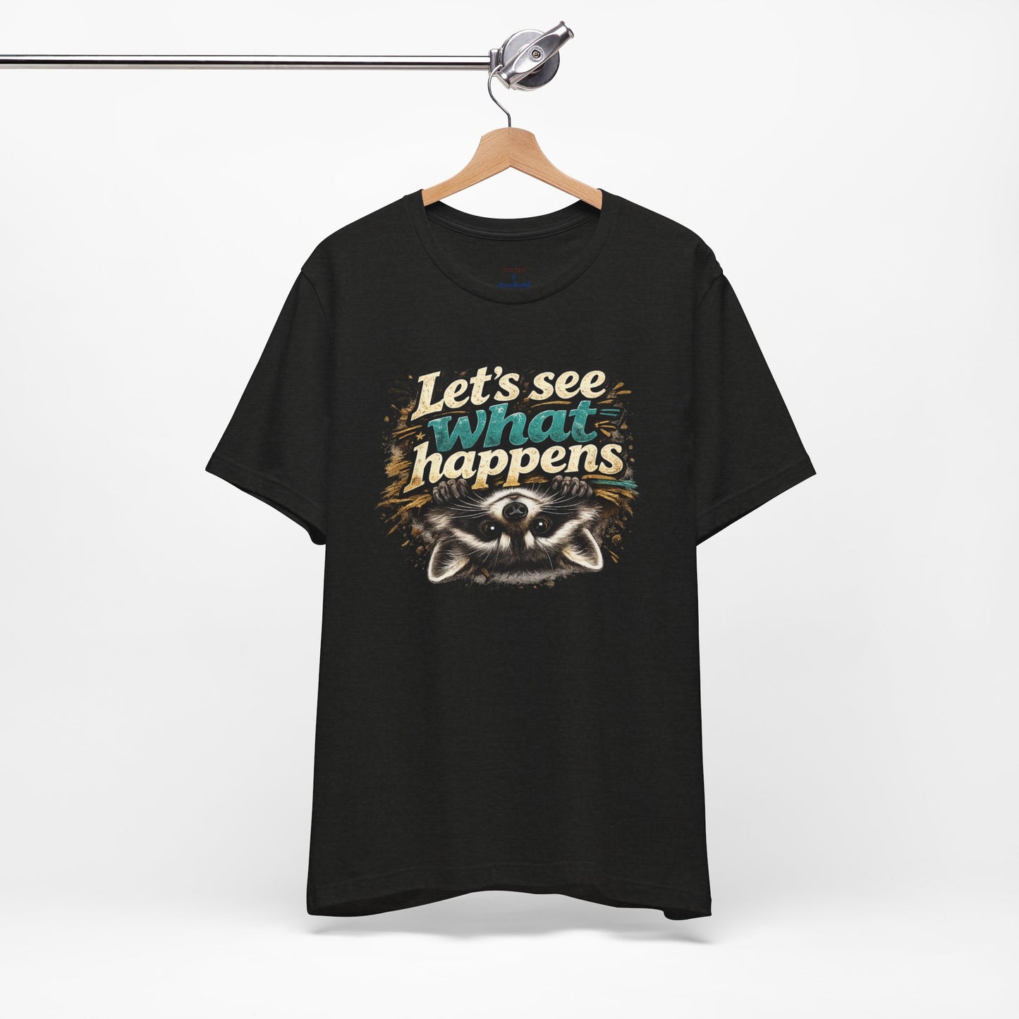 Let's See What Happens T-shirt