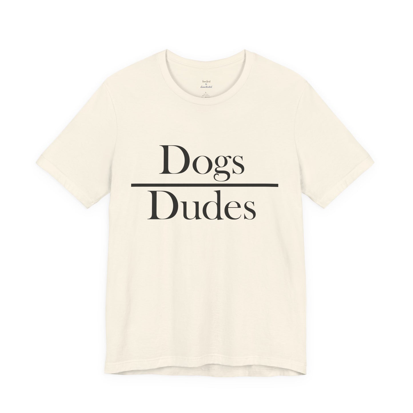 Dogs over Dudes Tee