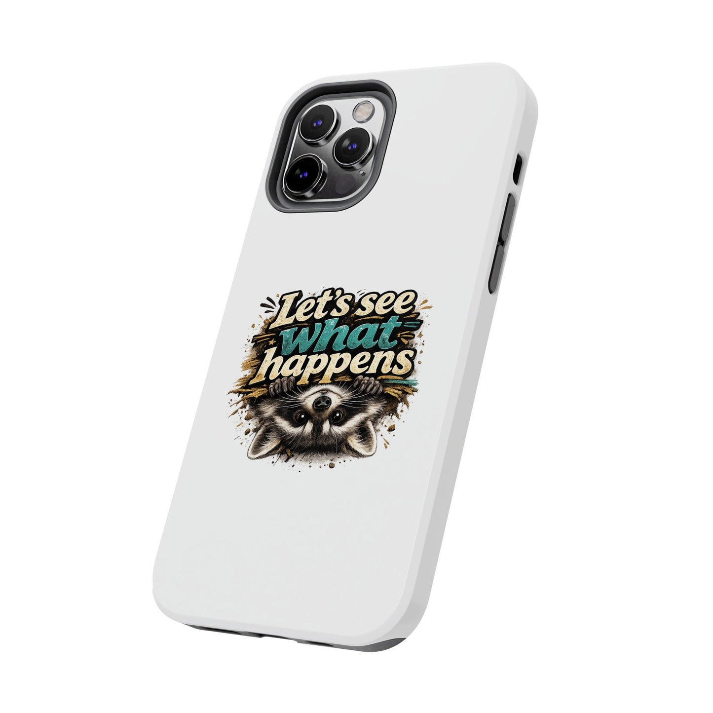 Let's See What Happens Raccoon Phone Case — Tough & Cute Protective Phone Cover
