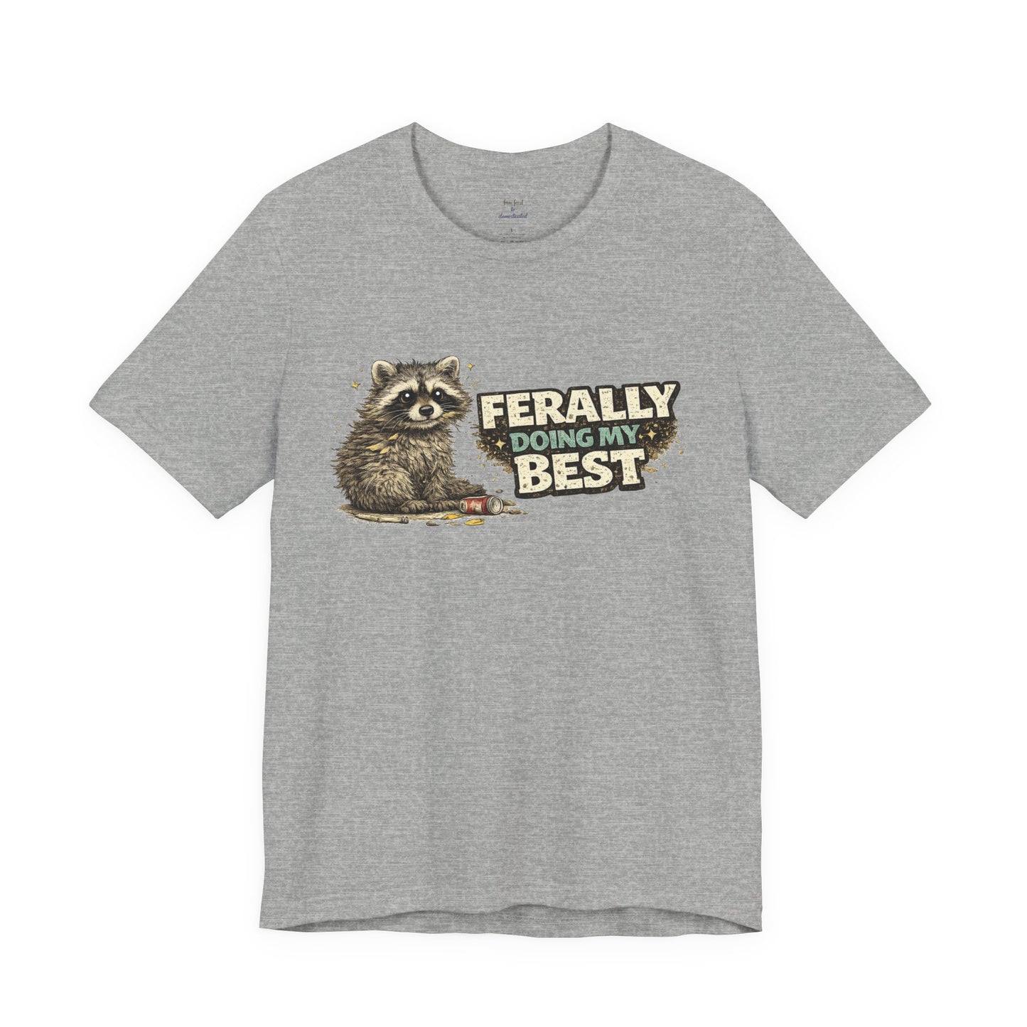 Ferally Doing My Best T-shirt