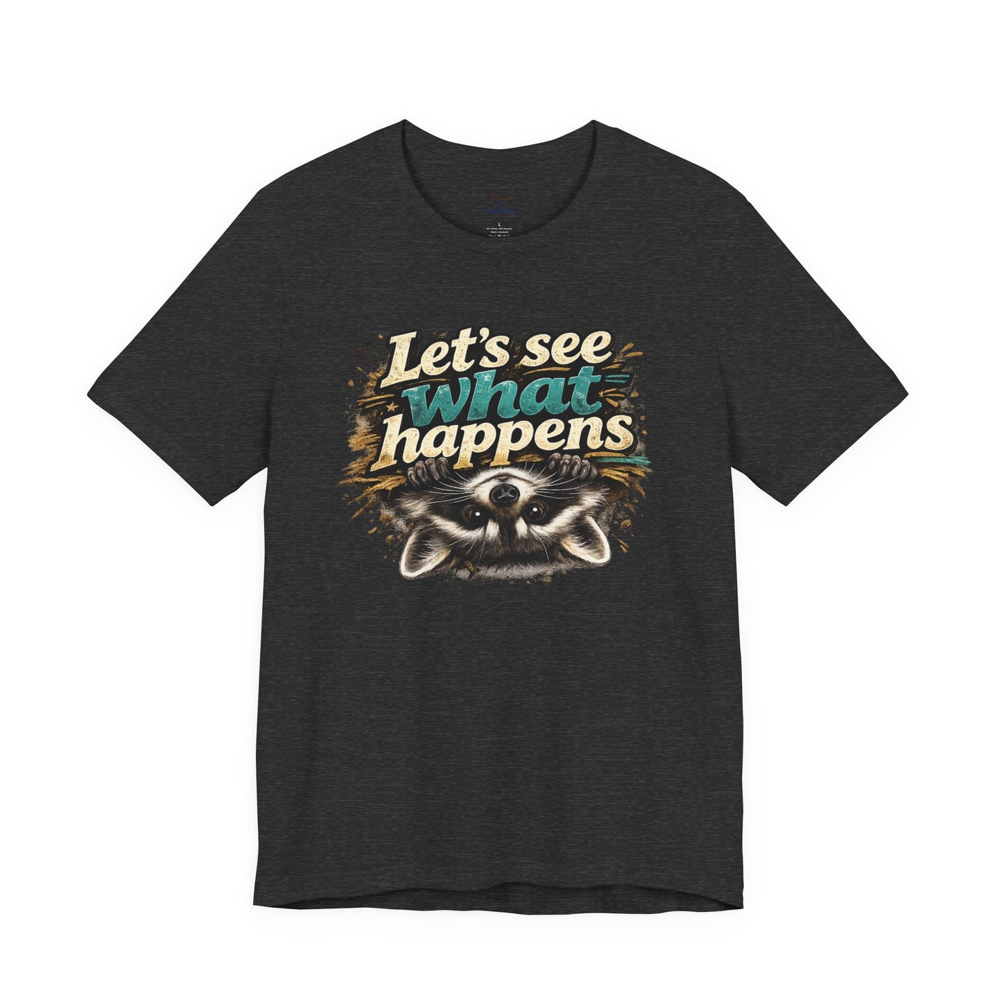 Let's See What Happens T-shirt