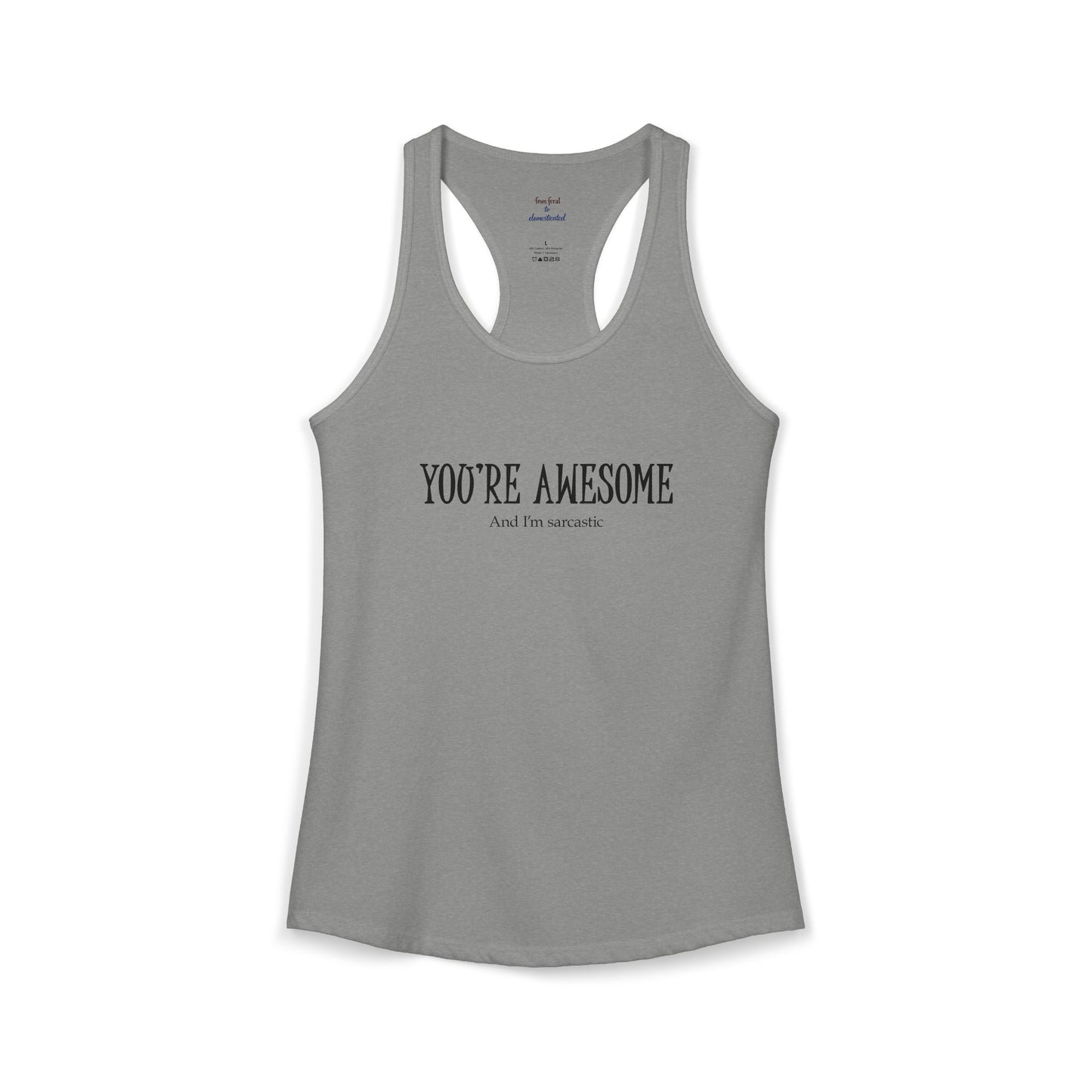 You're Awesome And I'm Sarcastic Racerback Tank