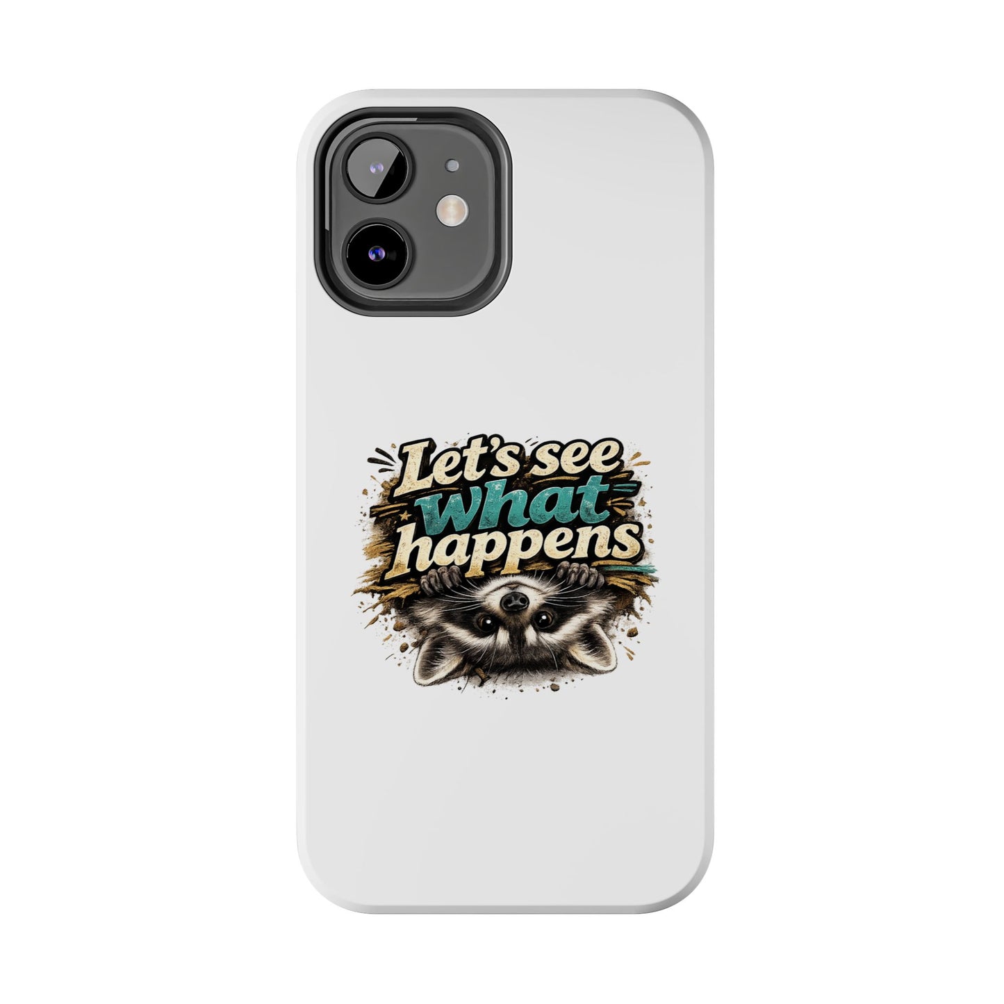 Let's See What Happens Raccoon Phone Case — Tough & Cute Protective Phone Cover