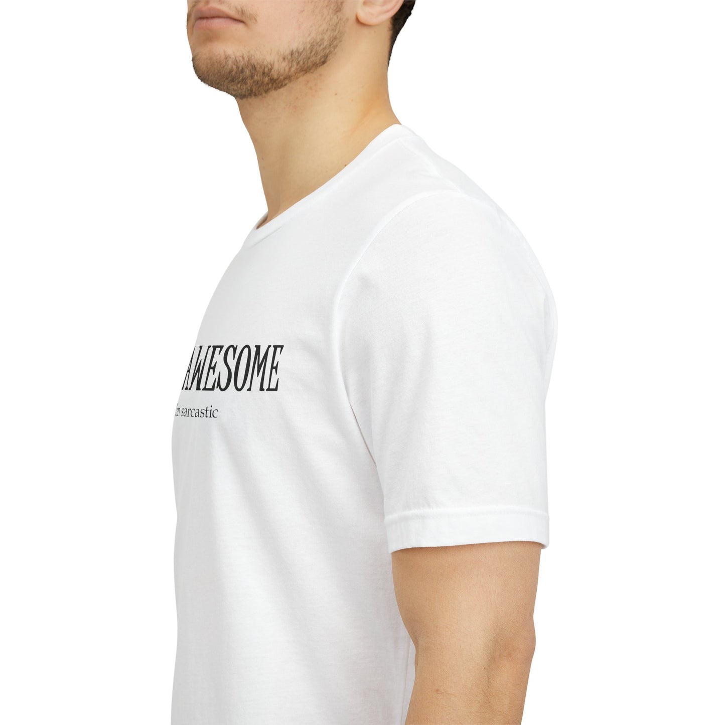 You're Awesome (And I'm Sarcastic) T-Shirt