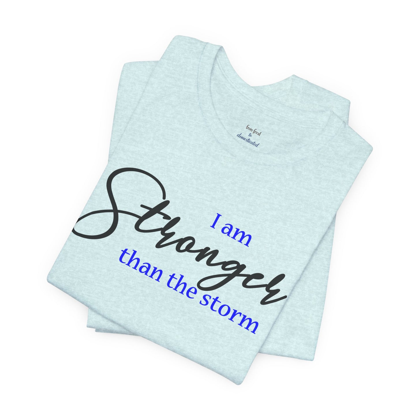 "Stronger Than The Storm" Inspirational Tee