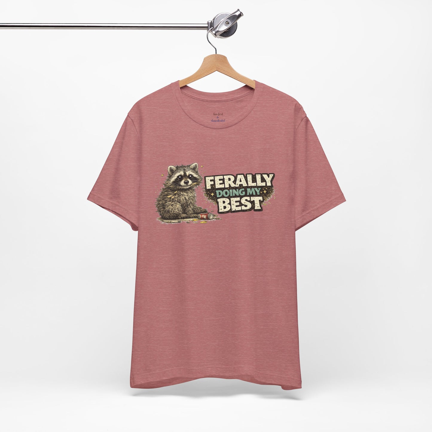 Ferally Doing My Best T-shirt
