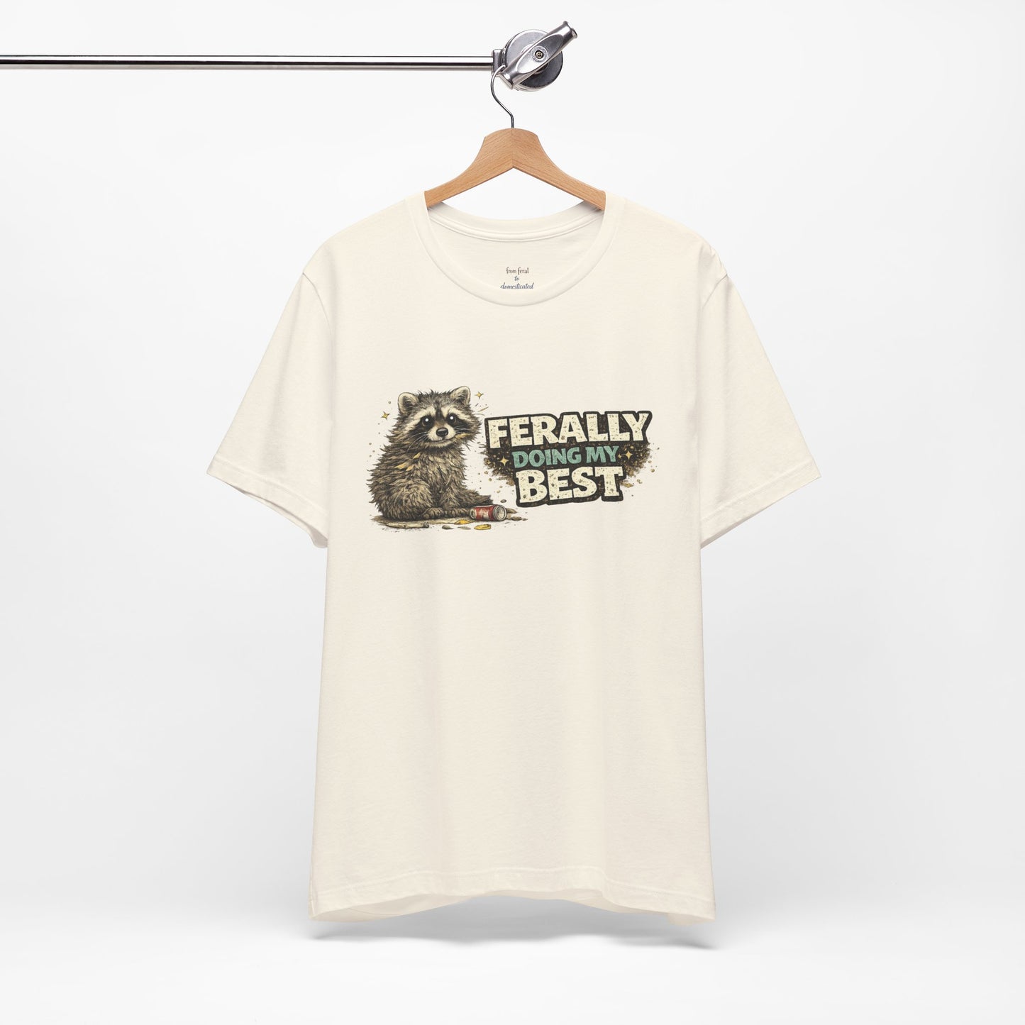 Ferally Doing My Best T-shirt