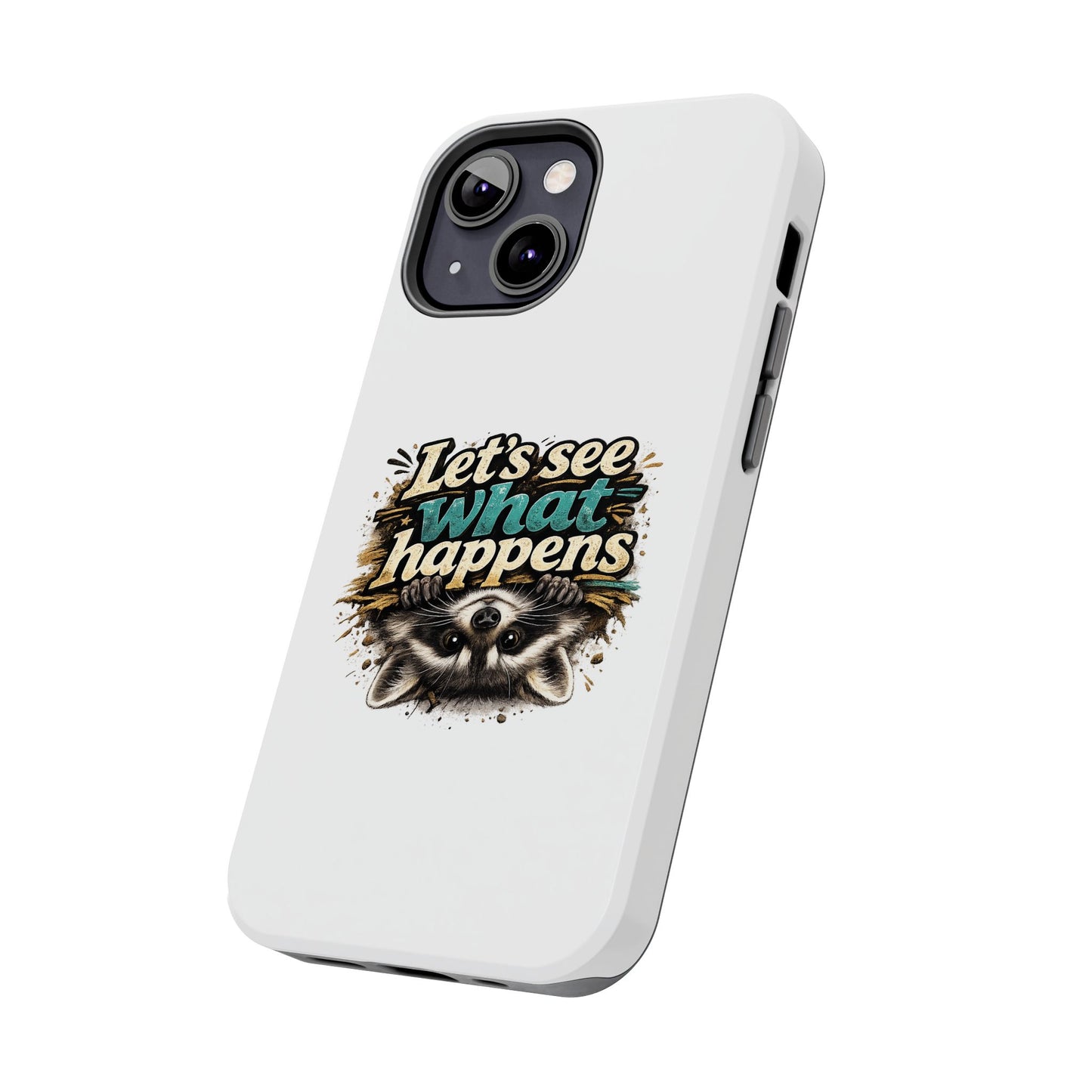 Let's See What Happens Raccoon Phone Case — Tough & Cute Protective Phone Cover