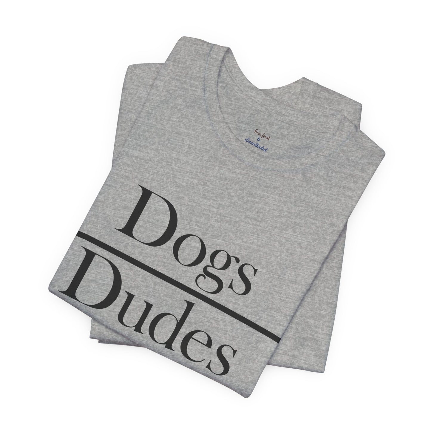 Dogs over Dudes Tee