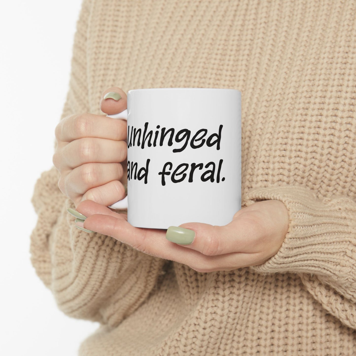 "Unhinged and Feral" Ceramic Mug  (11oz & 15oz)