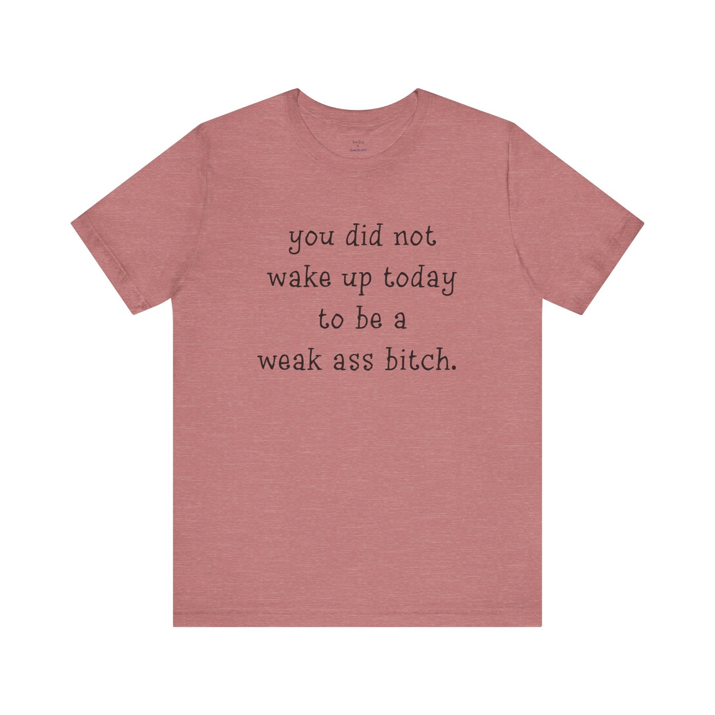 Weakass Tee