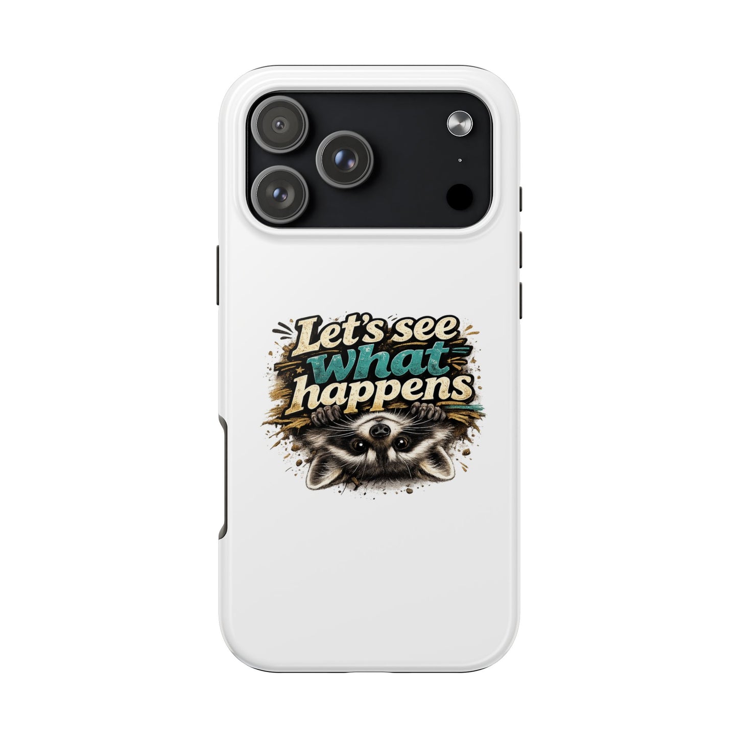 Let's See What Happens Raccoon Phone Case — Tough & Cute Protective Phone Cover