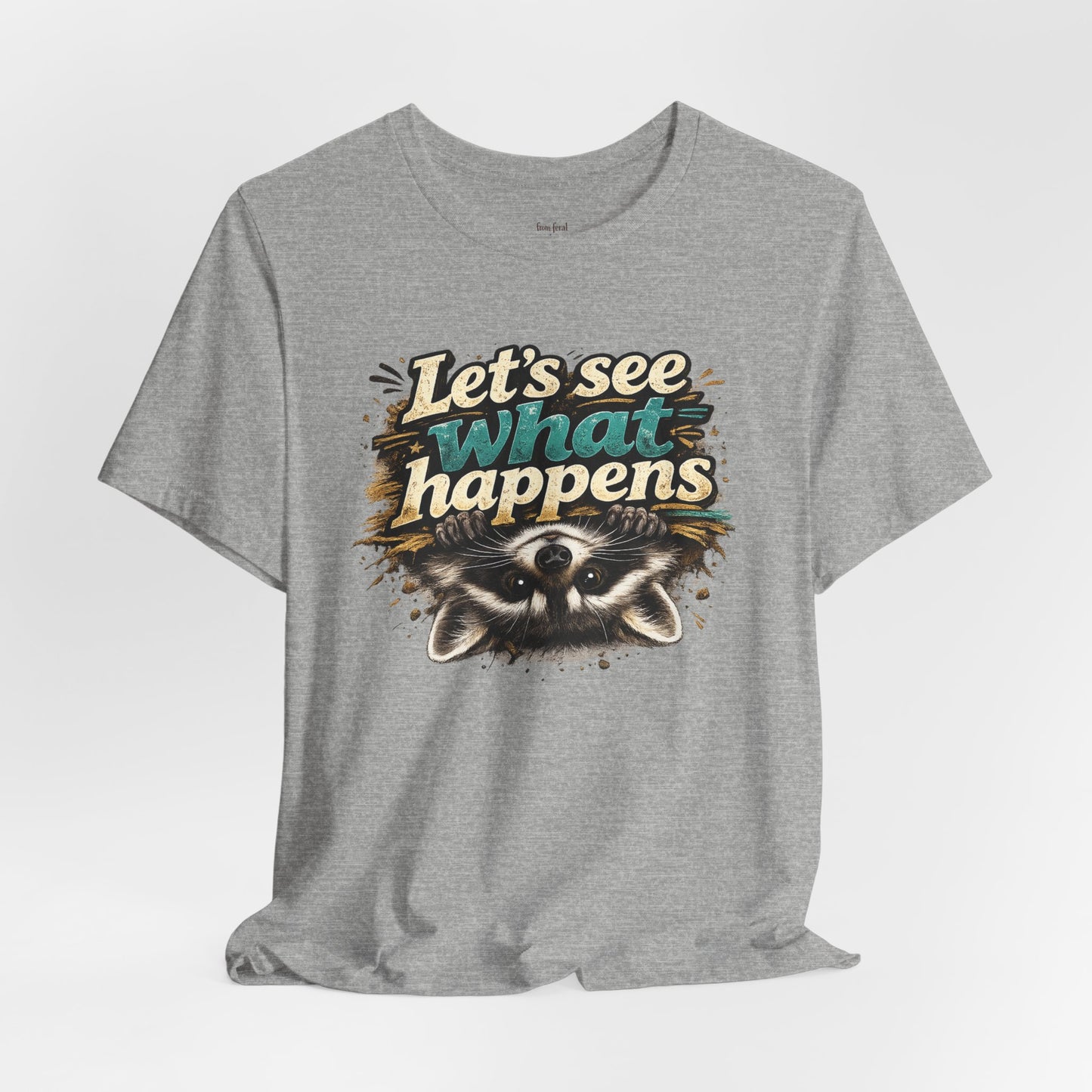 Let's See What Happens T-shirt