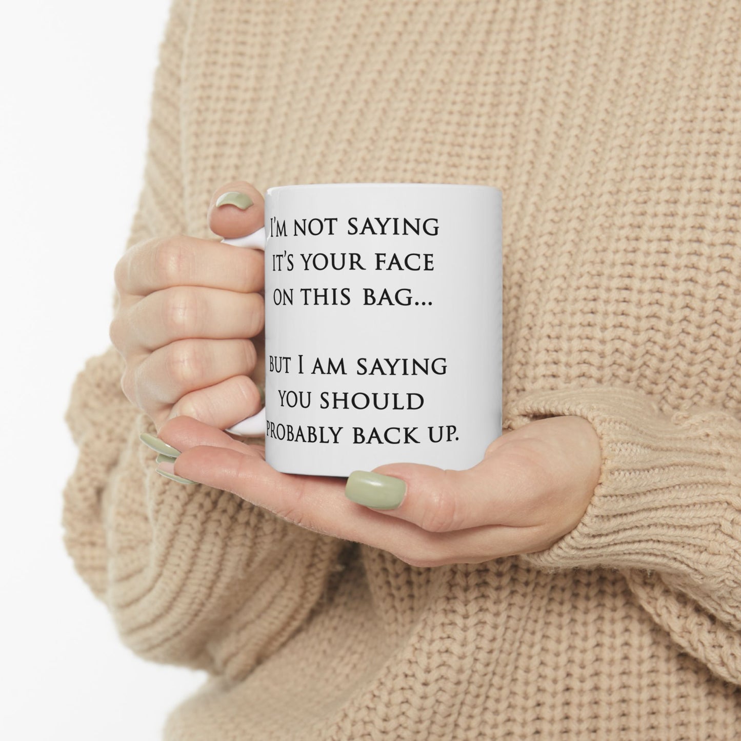 "Your Face" Ceramic Mug  (11oz & 15oz)