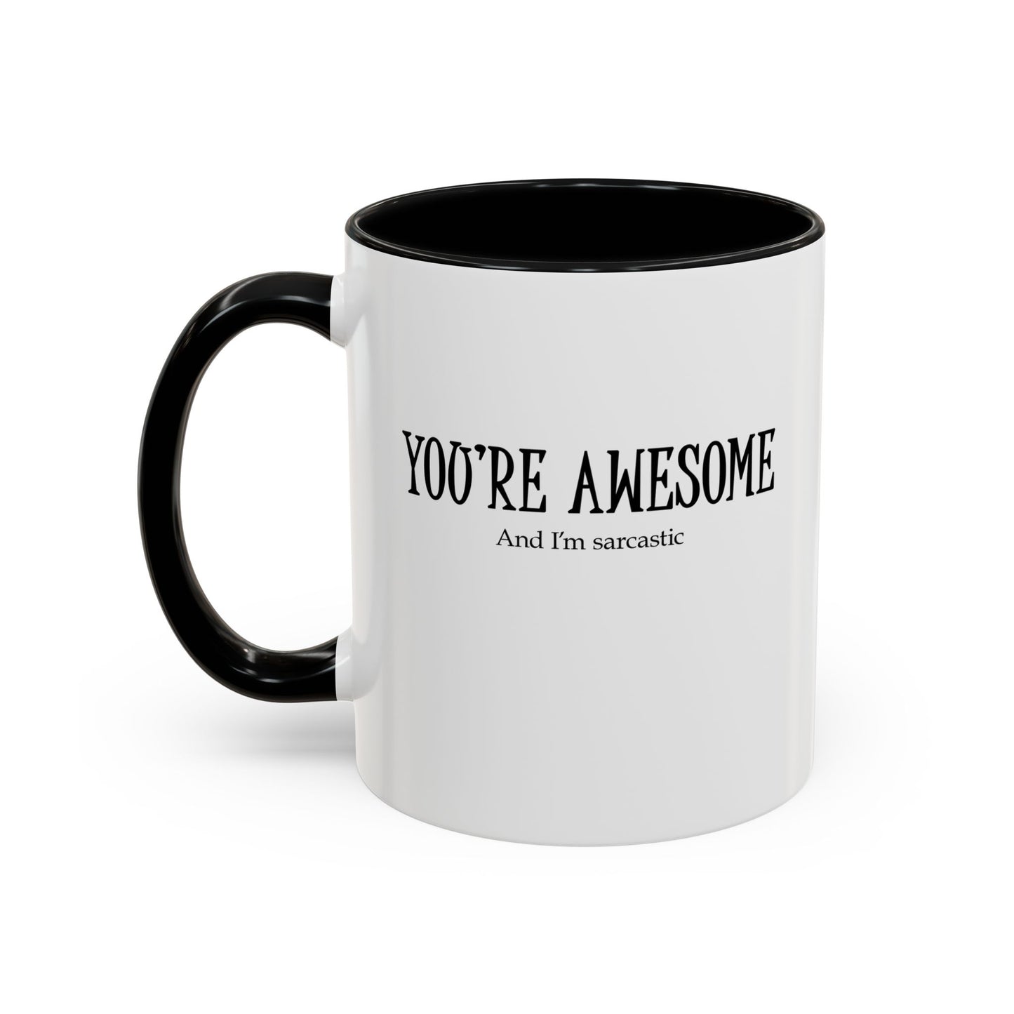 You're Awesome | I'm sarcastic Accent Coffee Mug