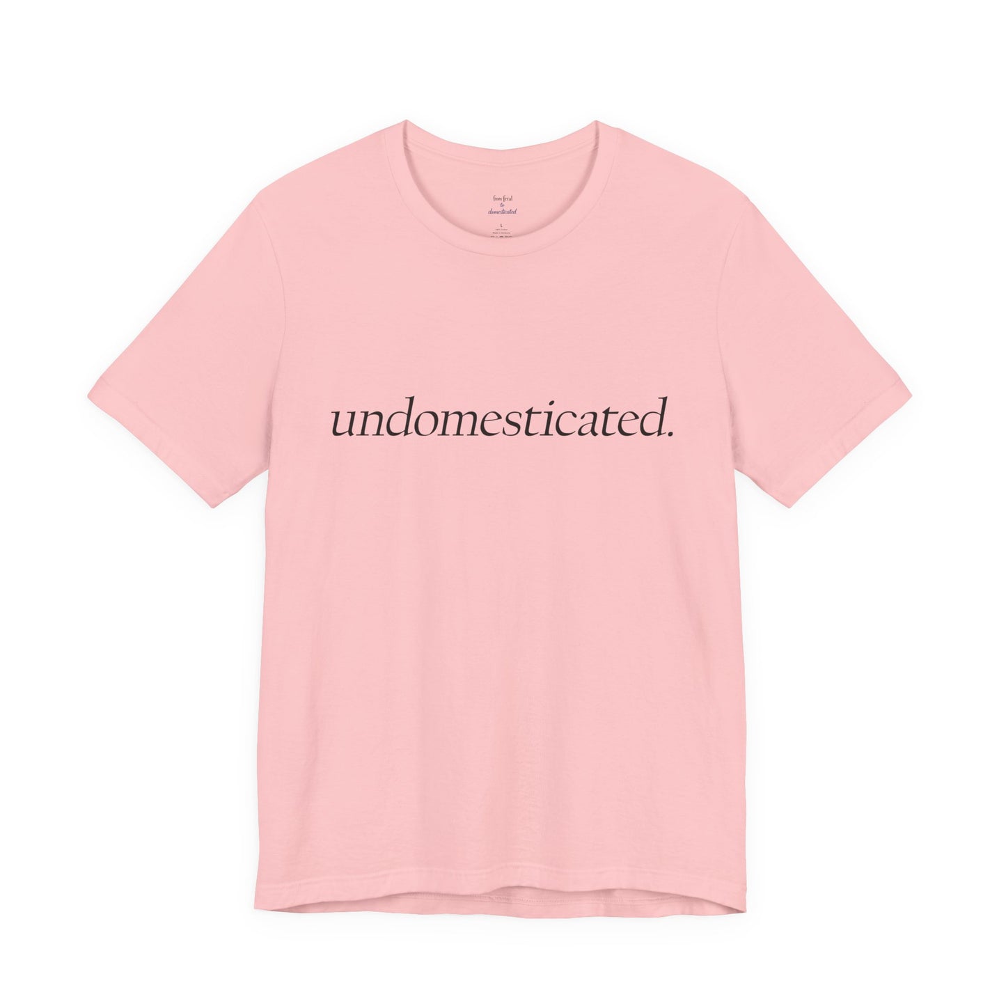 undomesticated. Tee