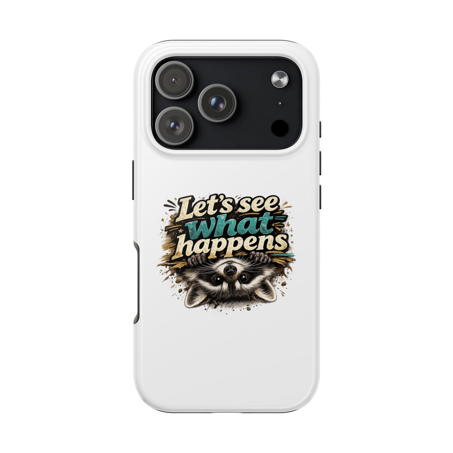 Let's See What Happens Raccoon Phone Case — Tough & Cute Protective Phone Cover