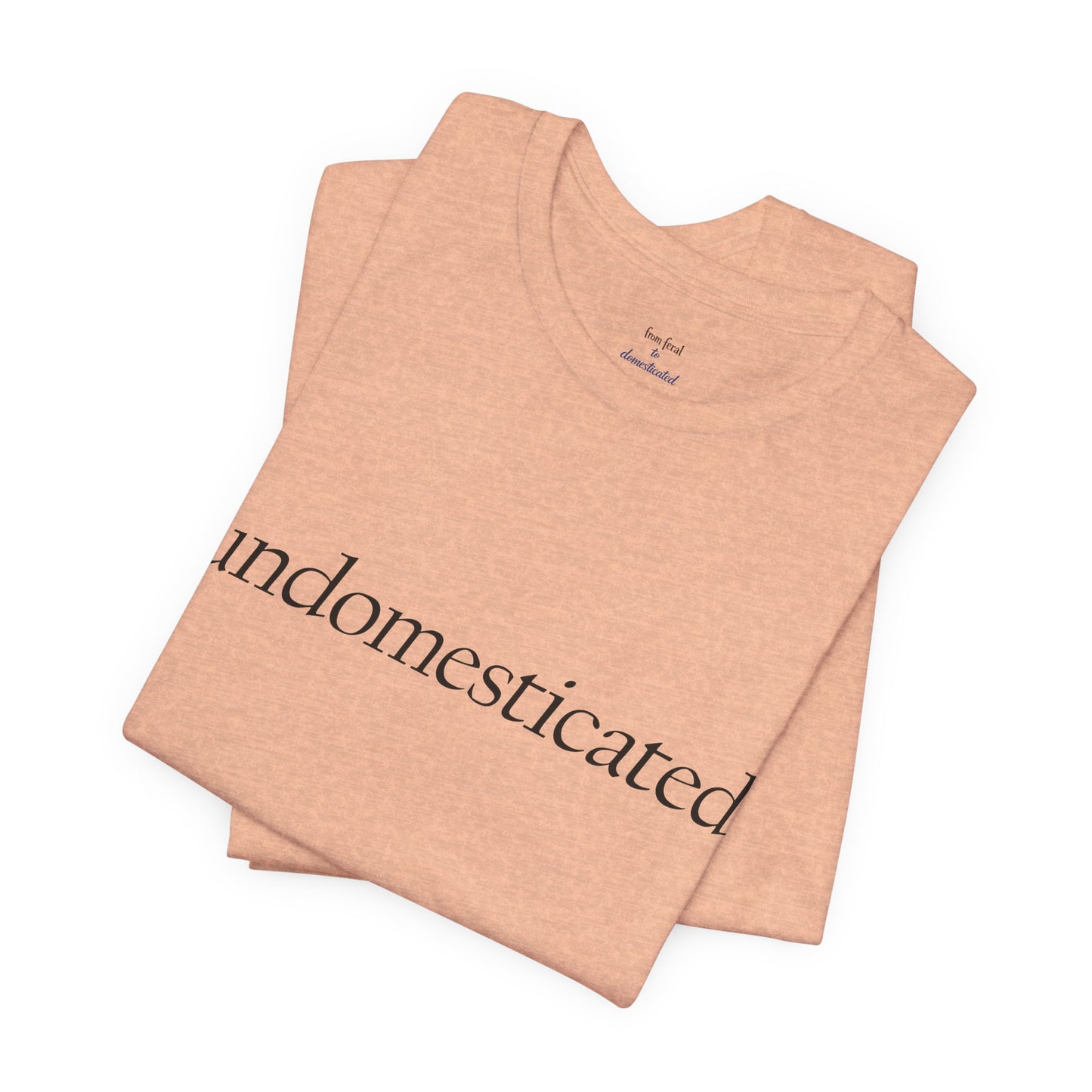 undomesticated. Tee