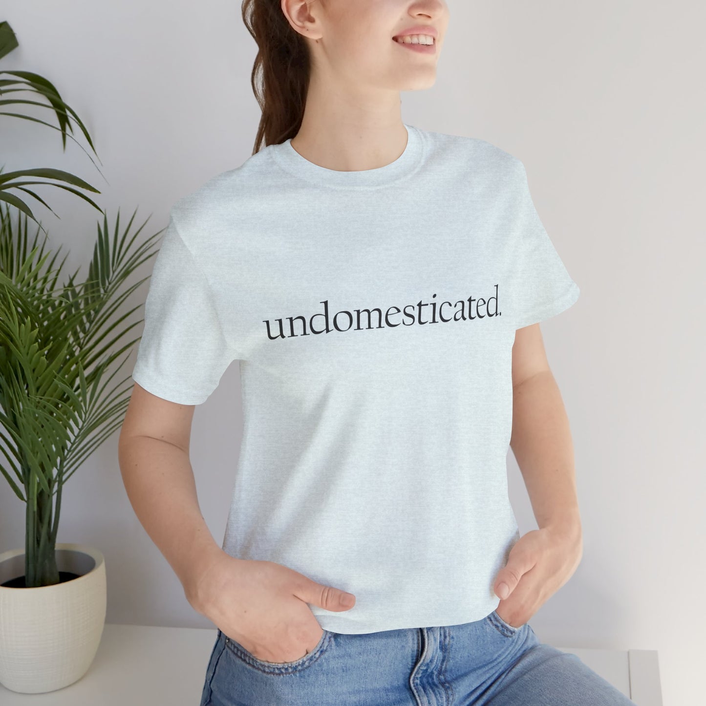 undomesticated. Tee